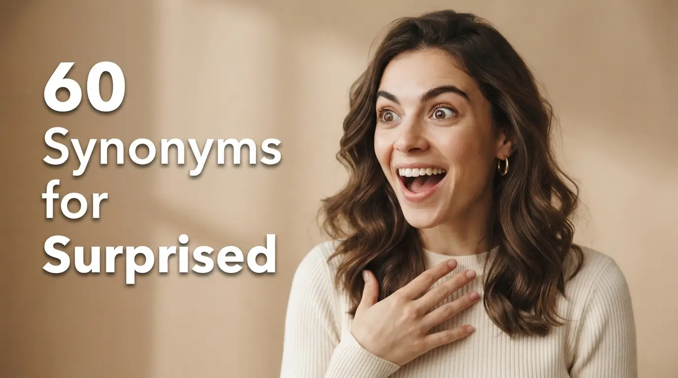 60 Best Synonyms for Surprised (With Meanings and Examples)