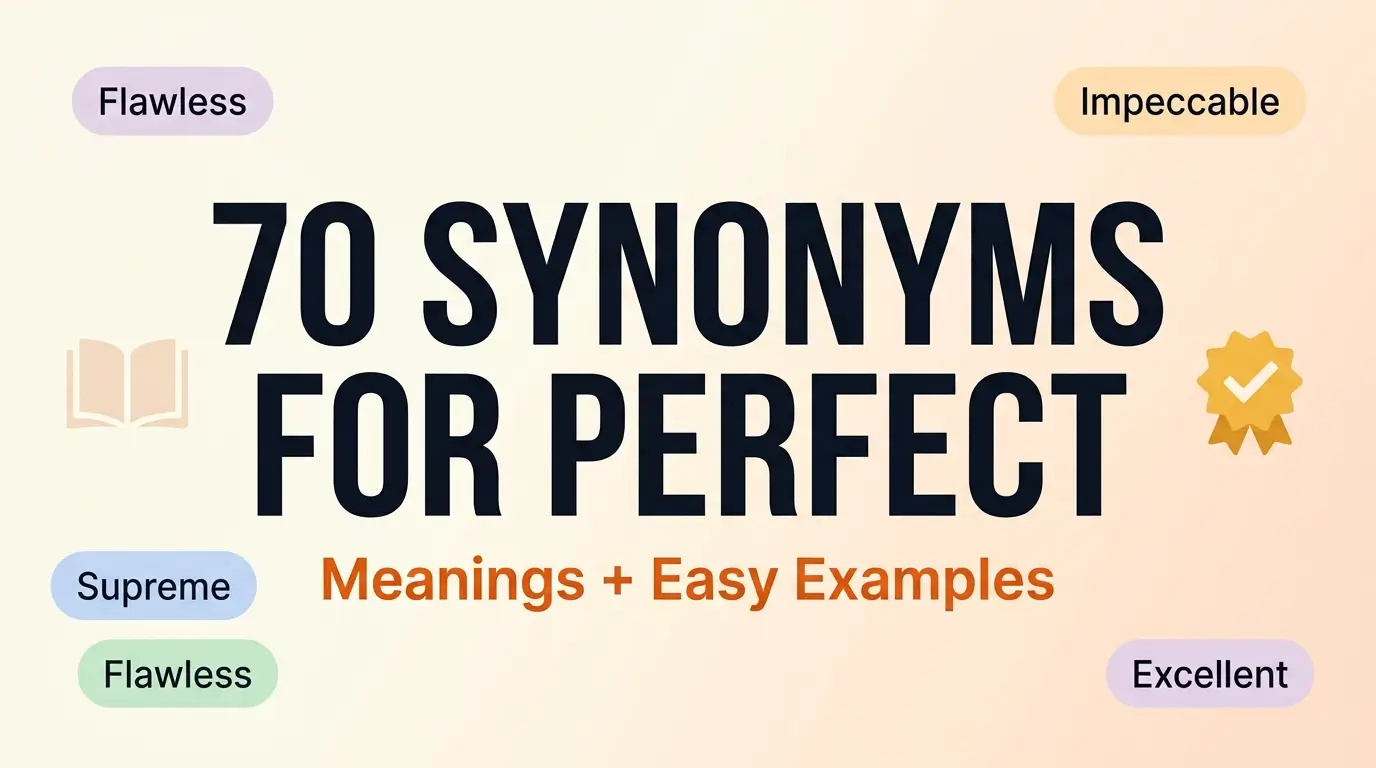 70 Synonyms for “Perfect” (With Meanings and Easy Examples)