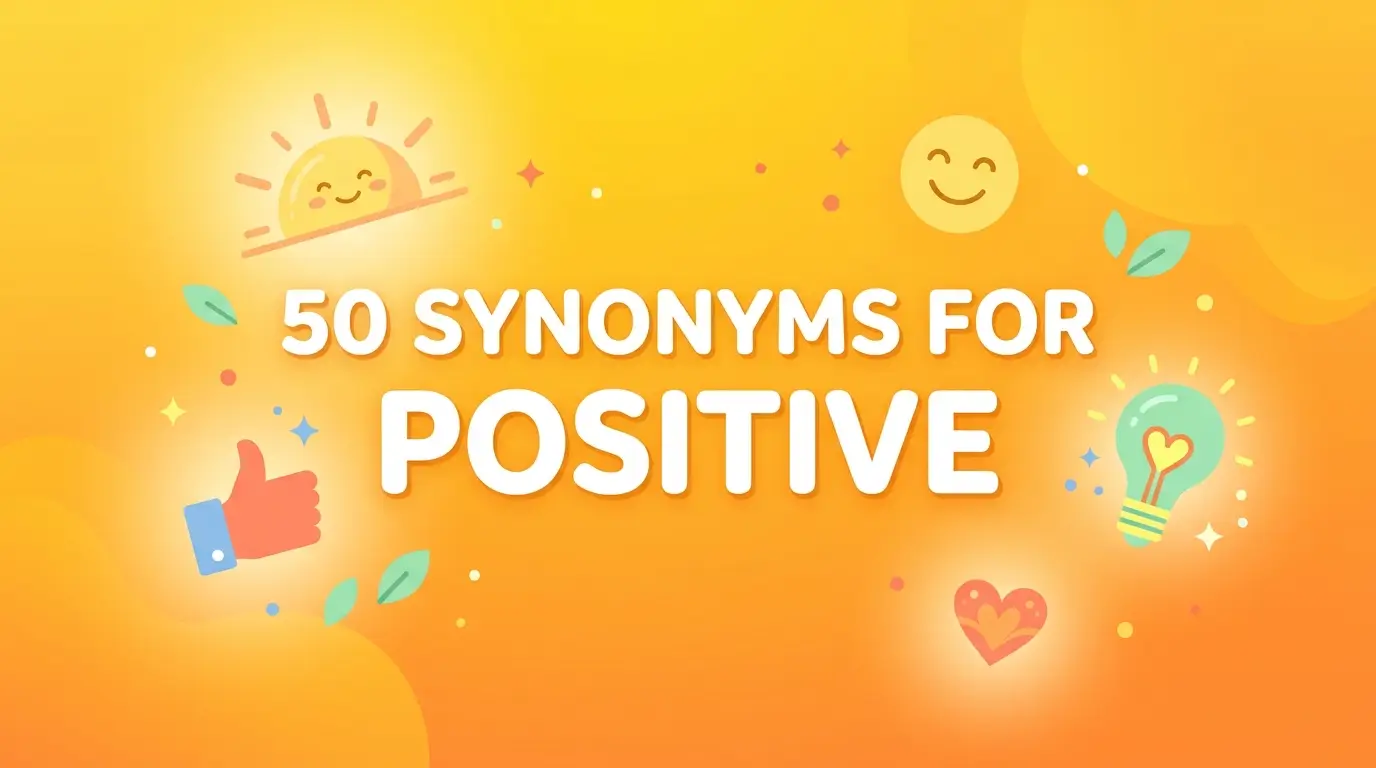 50 Powerful Synonyms for Positive (With Simple Meanings & Examples)